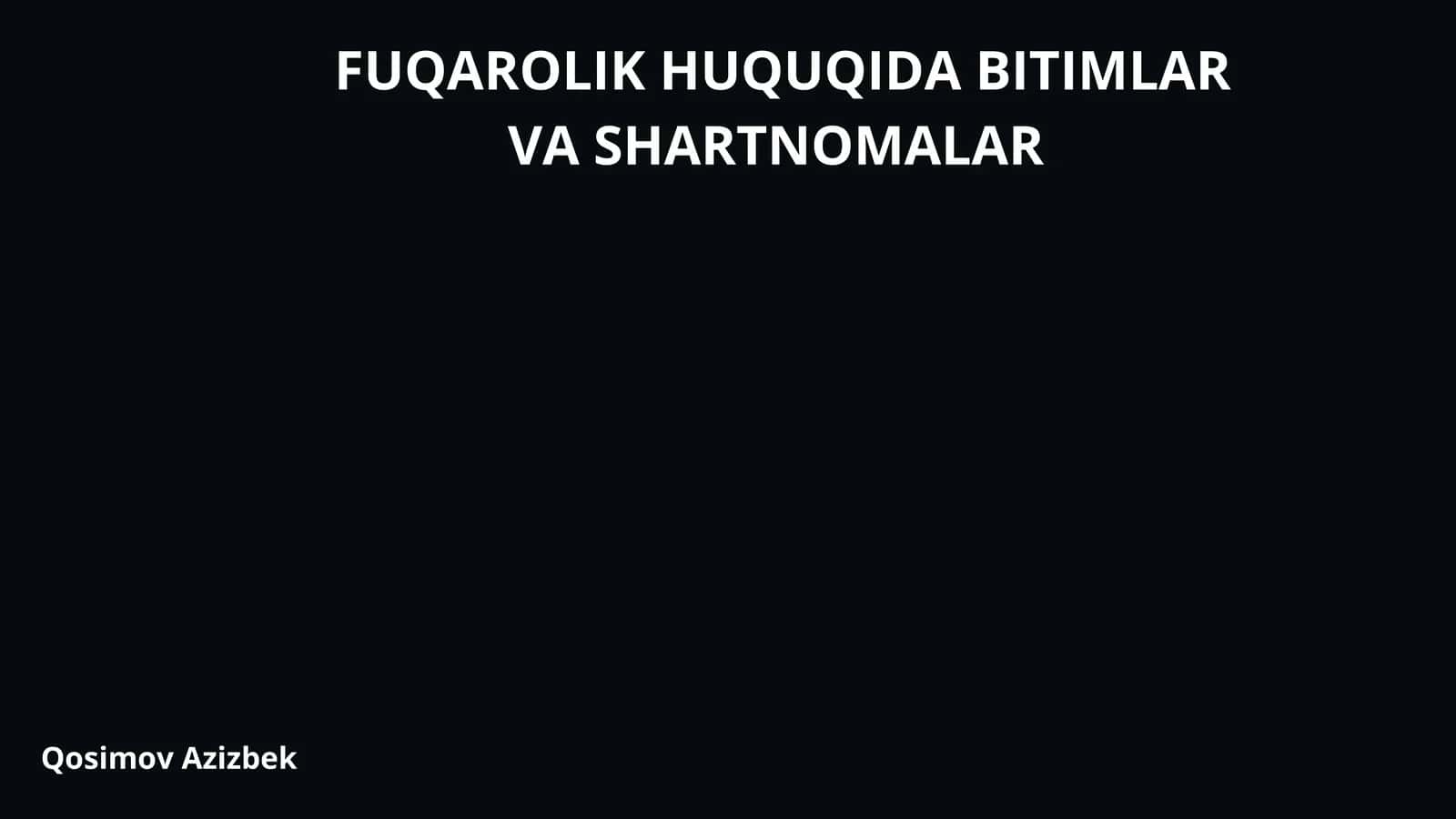 FUQAROLIK HUQUQIDA BITIMLAR VA SHARTNOMALAR 1