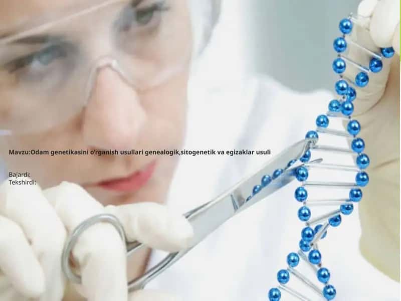 Odam genetikasini o’rganish usullari 1