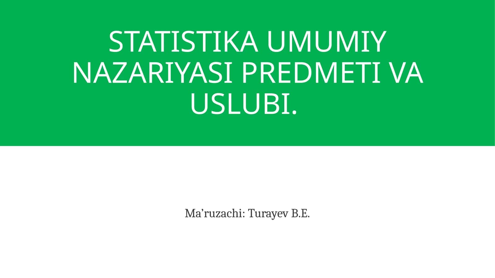 STATISTIKA UMUMIY NAZARIYASI PREDMETI VA USLUBI 1