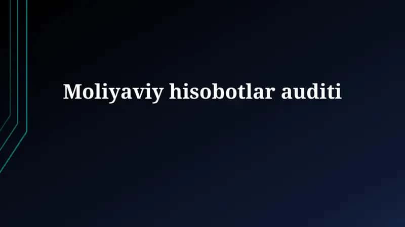 Moliyaviy hisobot auditining ta'rifi va maqsadi 1