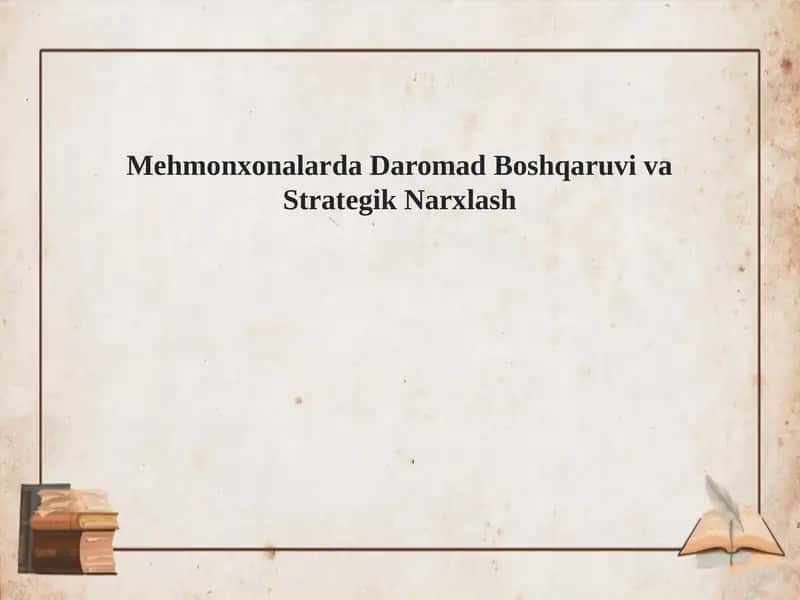 Mehmonxonalarda Daromad Boshqaruvi va Strategik Narxlash 1