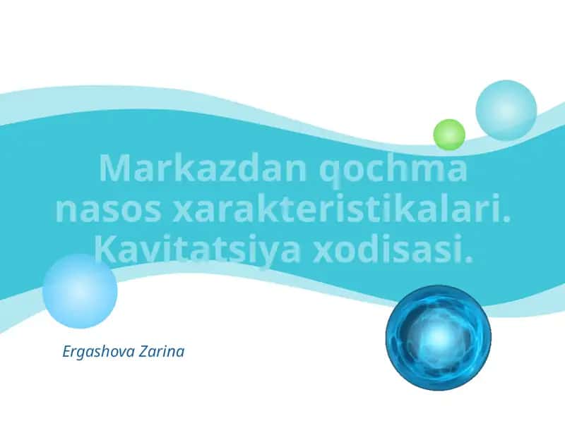Markazdan qochma nasos xarakteristikalari. Kavitatsiya xodisasi. 1