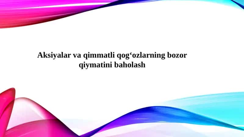 Aksiyalar va qimmatli qogʻozlarning bozor qiymatini baholash 1