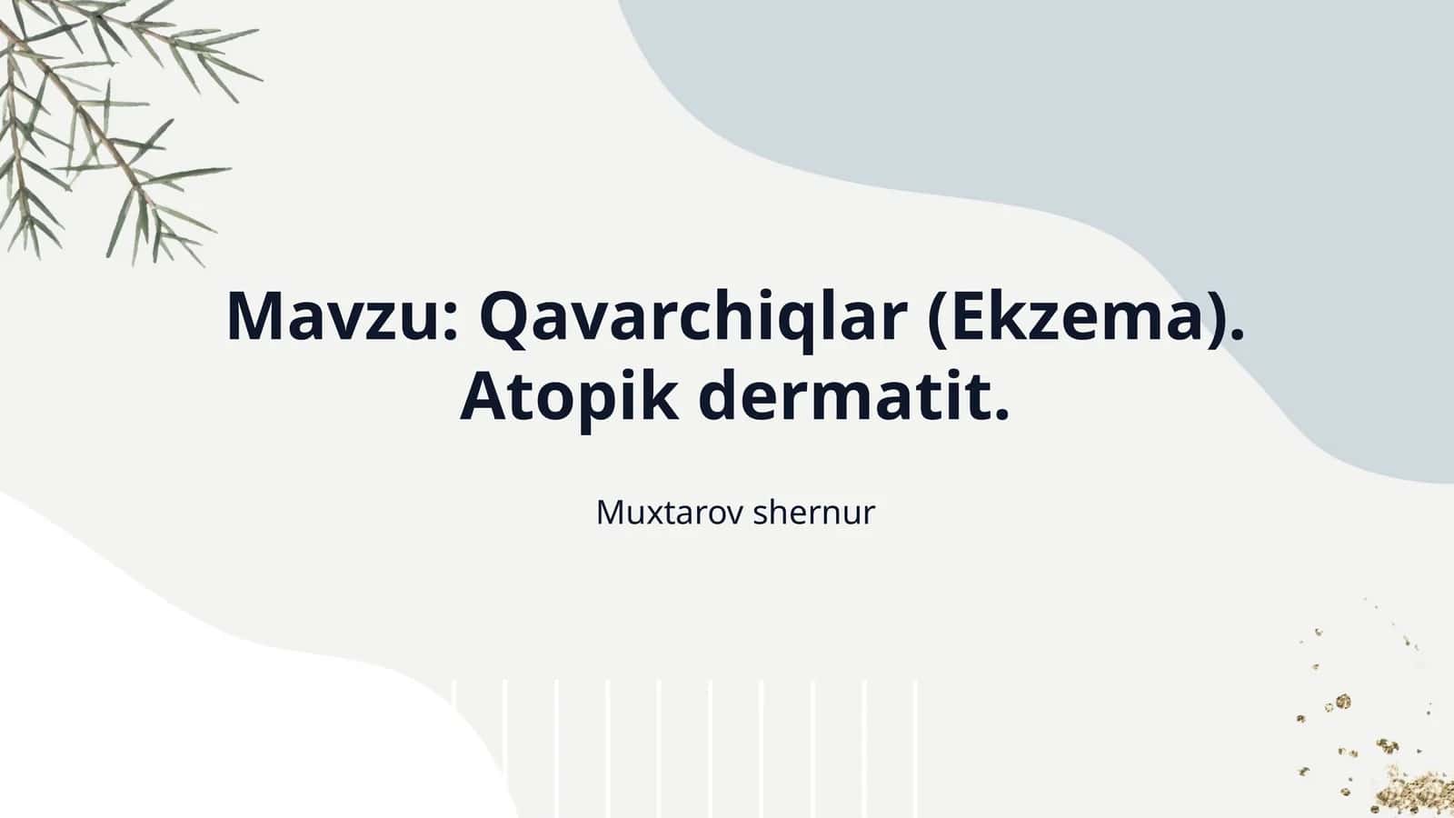 Mavzu: Qavarchiqlar (Ekzema). Atopik dermatit. 1