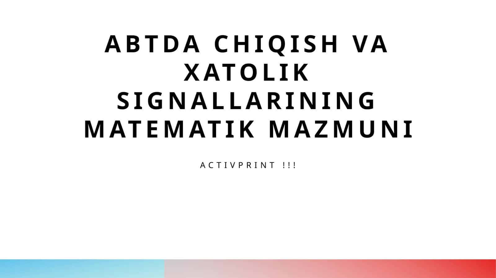 ABTDA CHIQISH VA XATOLIK SIGNALLARINING MATEMATIK MAZMUNI 1