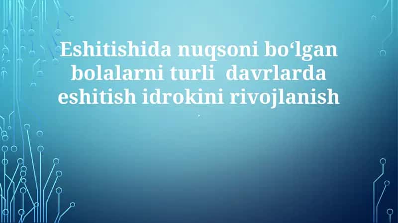 Eshitishida nuqsoni boʻlgan bolalarni turli davrlarda eshitish idrokini rivojlanish 1
