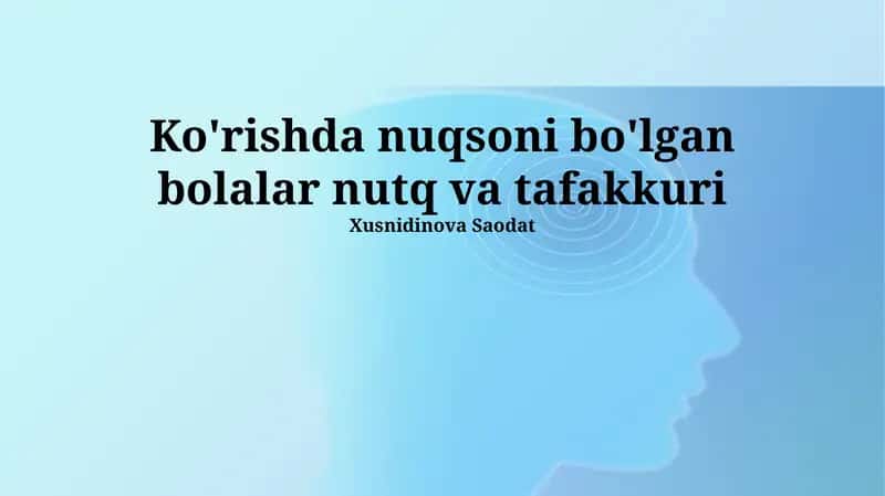 Ko'rishda nuqsoni bo'lgan bolalar nutq va tafakkuri 1