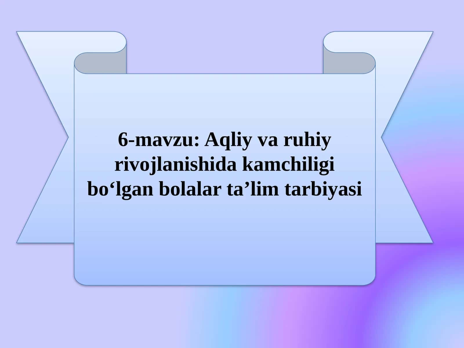 Aqliy varuiy rivojlanishida kamchiligi bo'lgan bollar ta'lim tarbiyasi 1