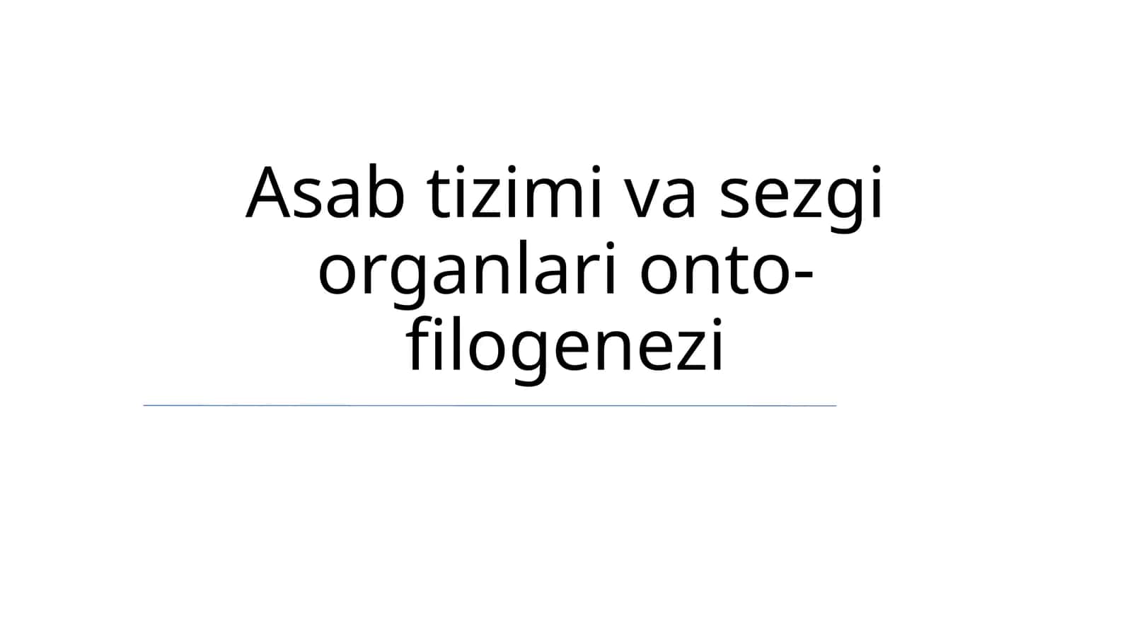 Asab tizimi va sezgi organlari onto-filogenezi 1
