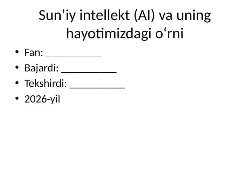 Sun’iy intellekt (AI) va uning hayotimizdagi o‘rni 1
