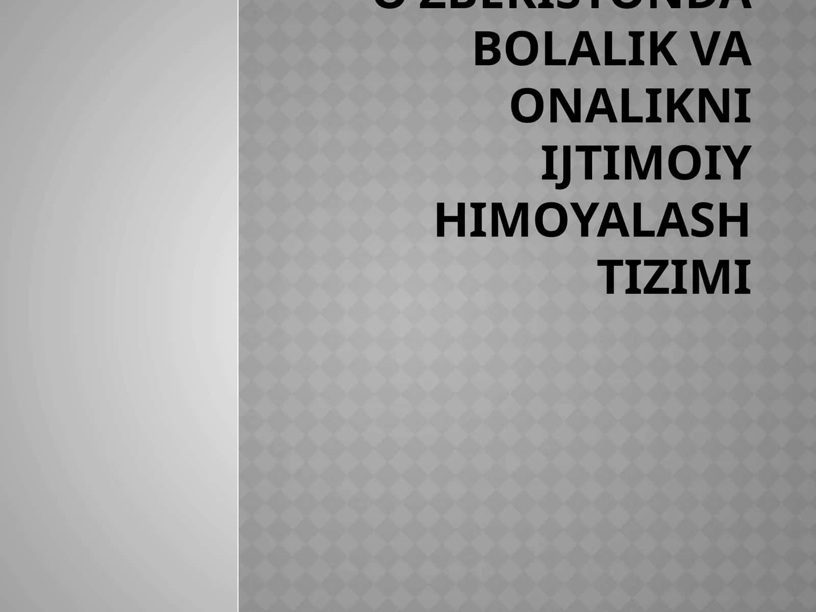 O’zbekistonda bolalik va onalikni ijtimoiy himoyalash tizimi 1