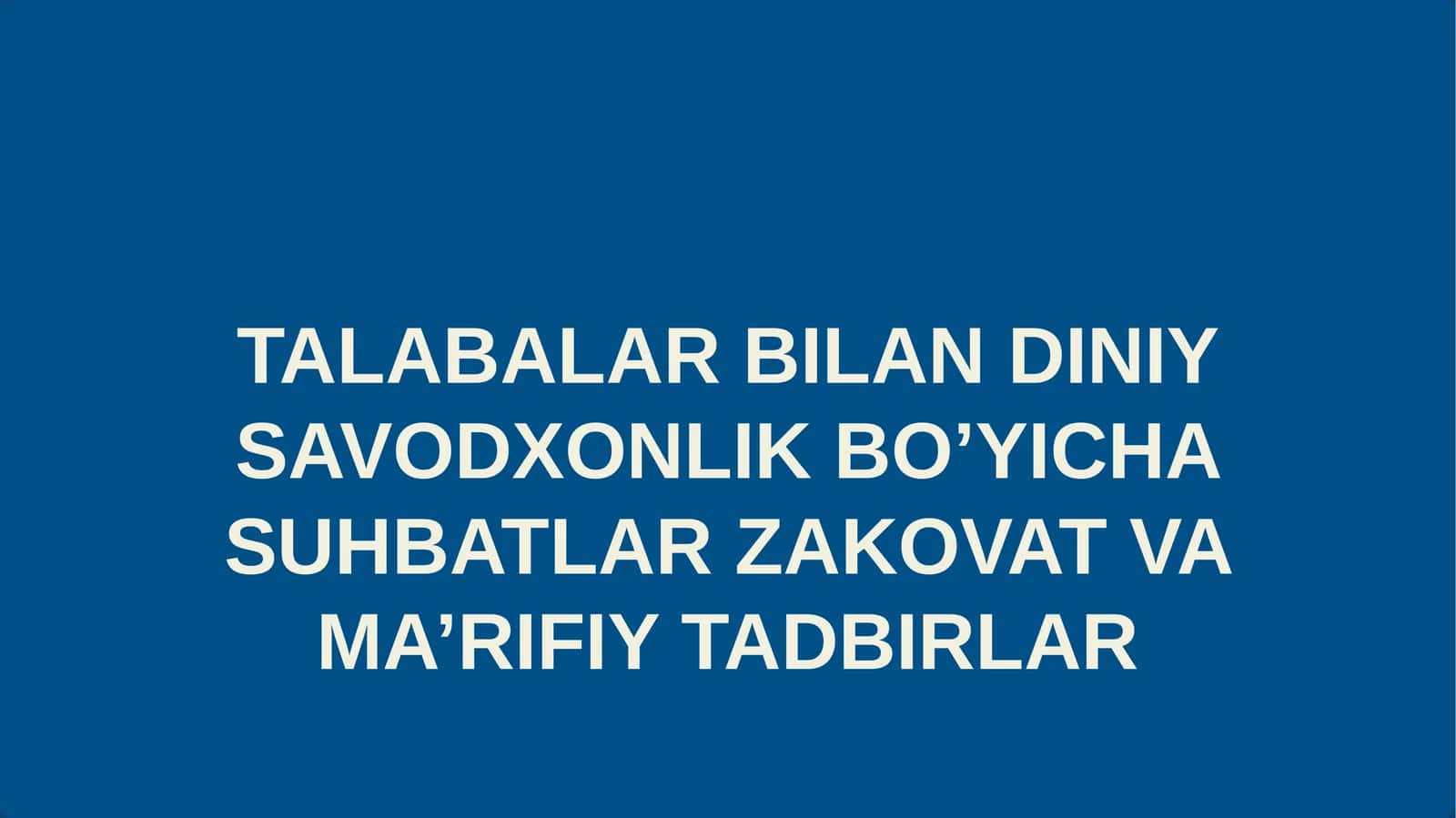 TALABALAR BILAN DINIY SAVODXONLIK BO’YICHA SUHBATLAR ZAKOVAT VA MA’RIFIY TADBIRLAR 1