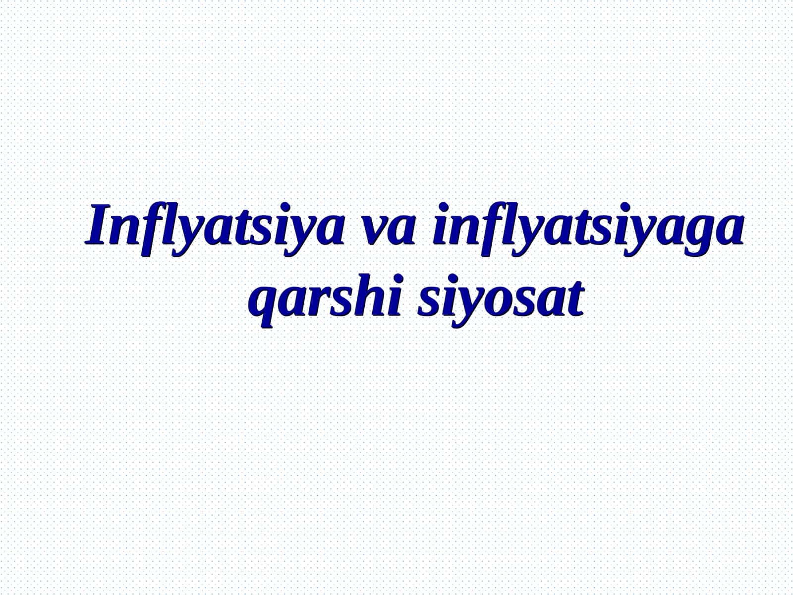 Inflyatsiya va inflyatsiyaga qarshi siyosat 1