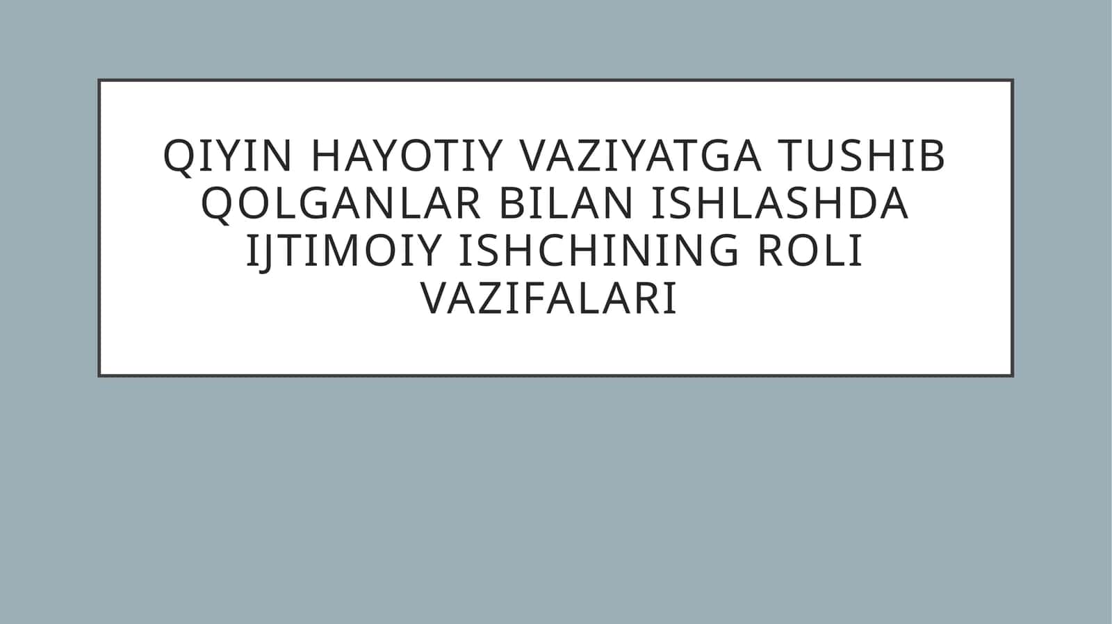 Qiyinhayotiyvaziyatga tushib qolganlar bilan ishlashda ijtimoiy ishchining roli vazifalari 1