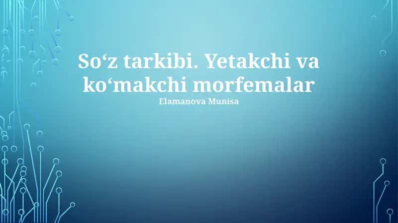 Soʻz tarkibi. Yetakchi va koʻmakchi morfemalar 1