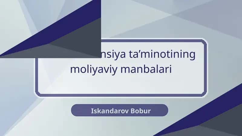 Pensiya ta’minotining moliyaviy manbalari 1