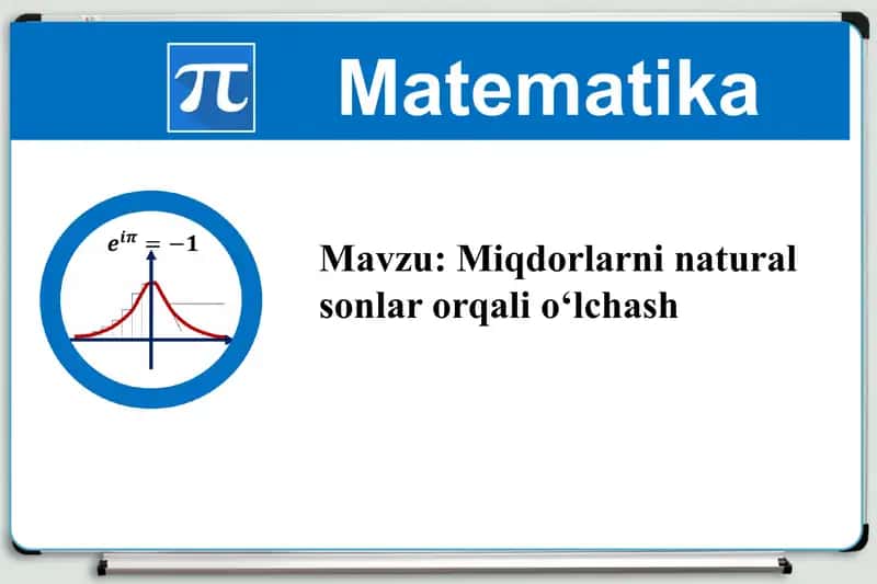 Miqdorlarni natural sonlar orqali o‘lchash 1