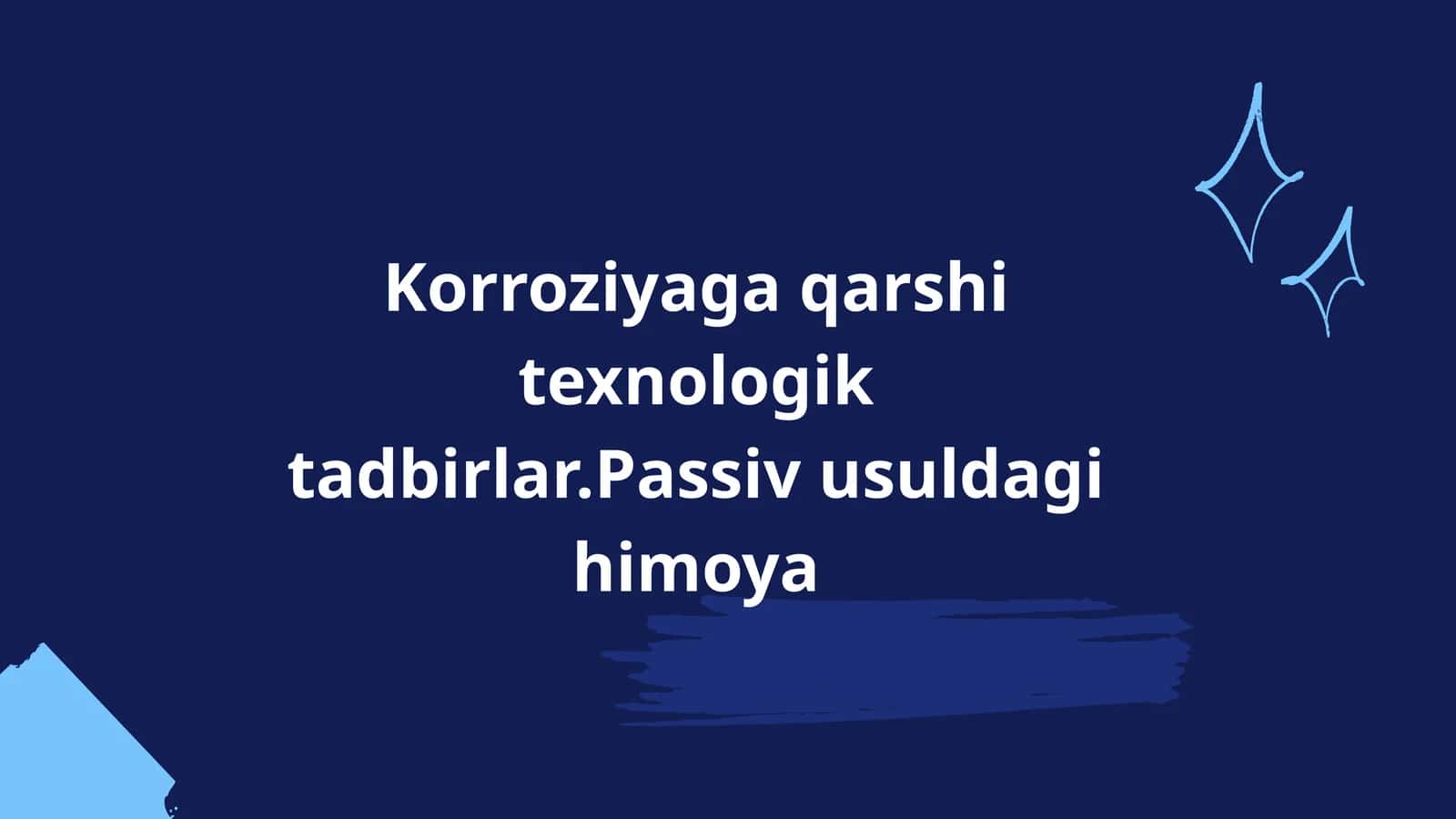 Korroziyaga qarshi texnologik tadbirlar.Passiv usuldagi himoya 1