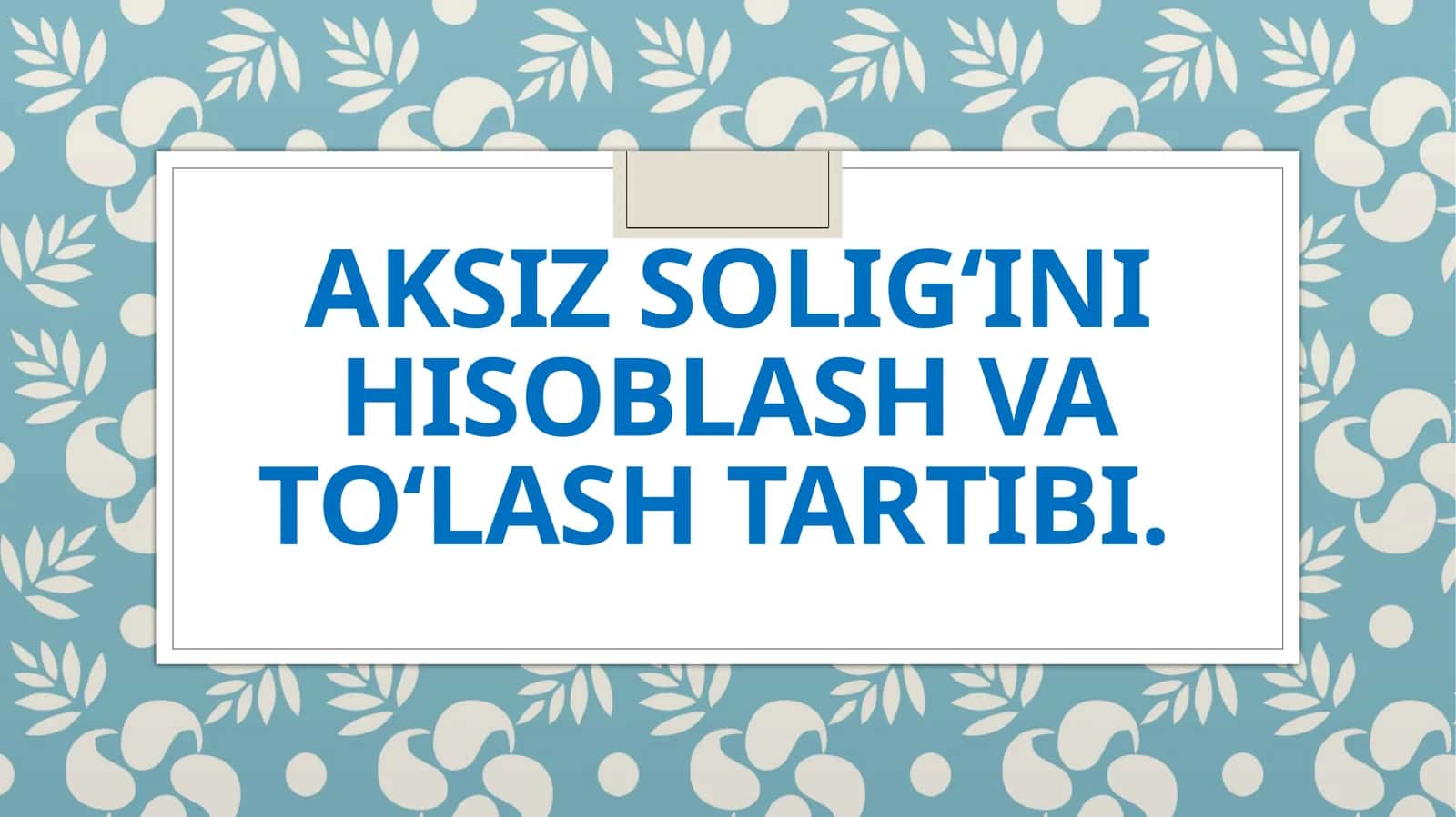 Aksiz solig‘ini hisoblash va to‘lash tartibi. 1