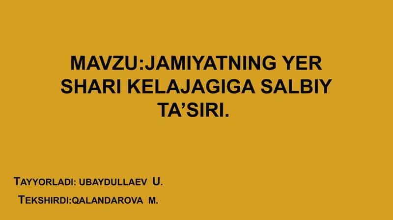 Taqdimot. Jamiyatning yer shari kelajagiga salbiy ta’siri. 1