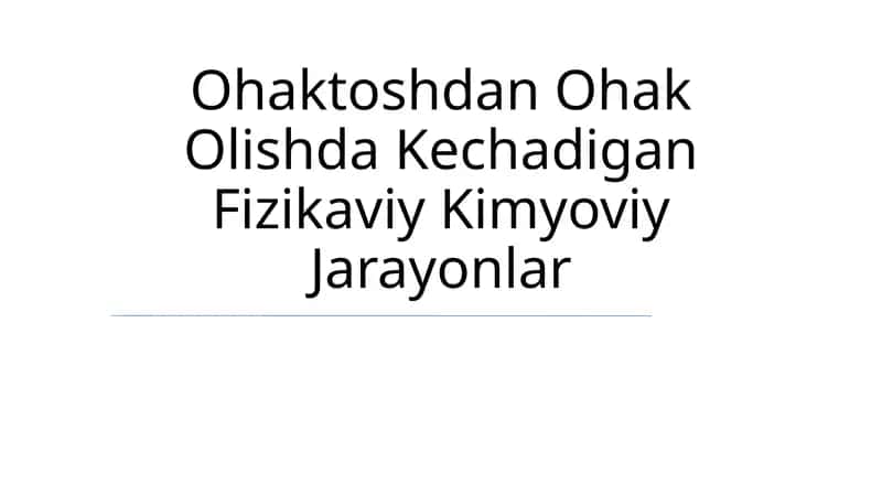 Ohaktoshdan Ohak Olishda Kechadigan Fizikaviy Kimyoviy Jarayonlar 1