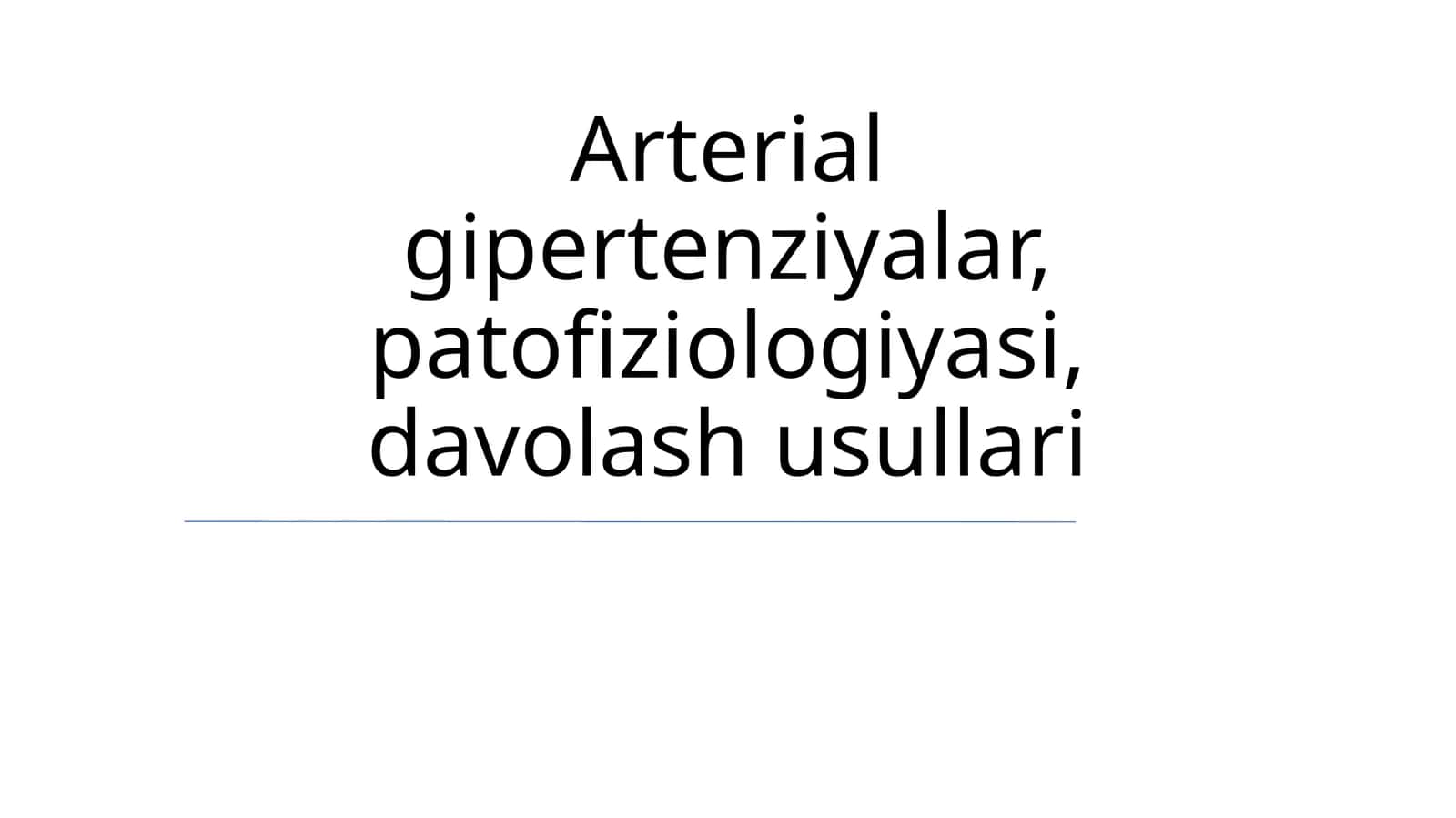 Arterial gipertenziyalar, patofiziologiyasi, davolash usullari 1