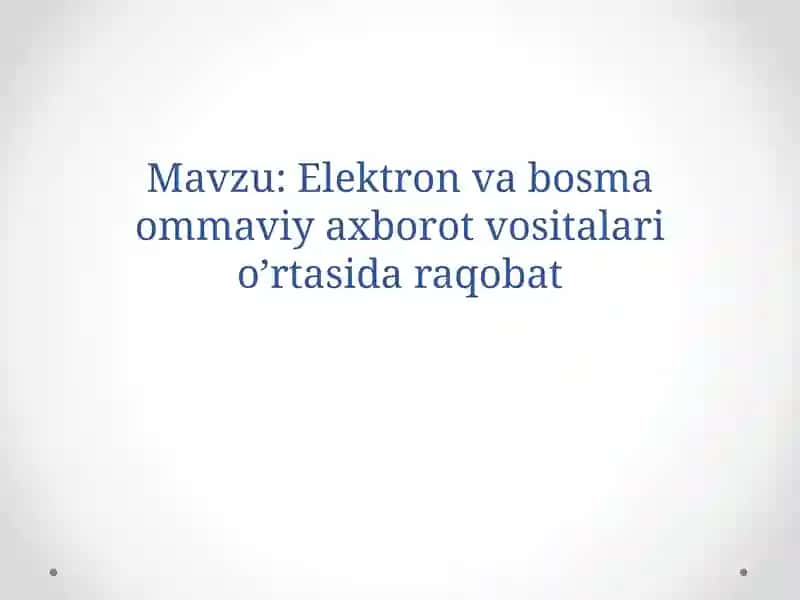 Elektron va bosma ommaviy axborot vositalari o’rtasida raqobat