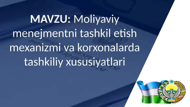 Moliyaviy menejmentni tashkil etish mexanizmi va korxonalarda tashkiliy xususiyatlari 1