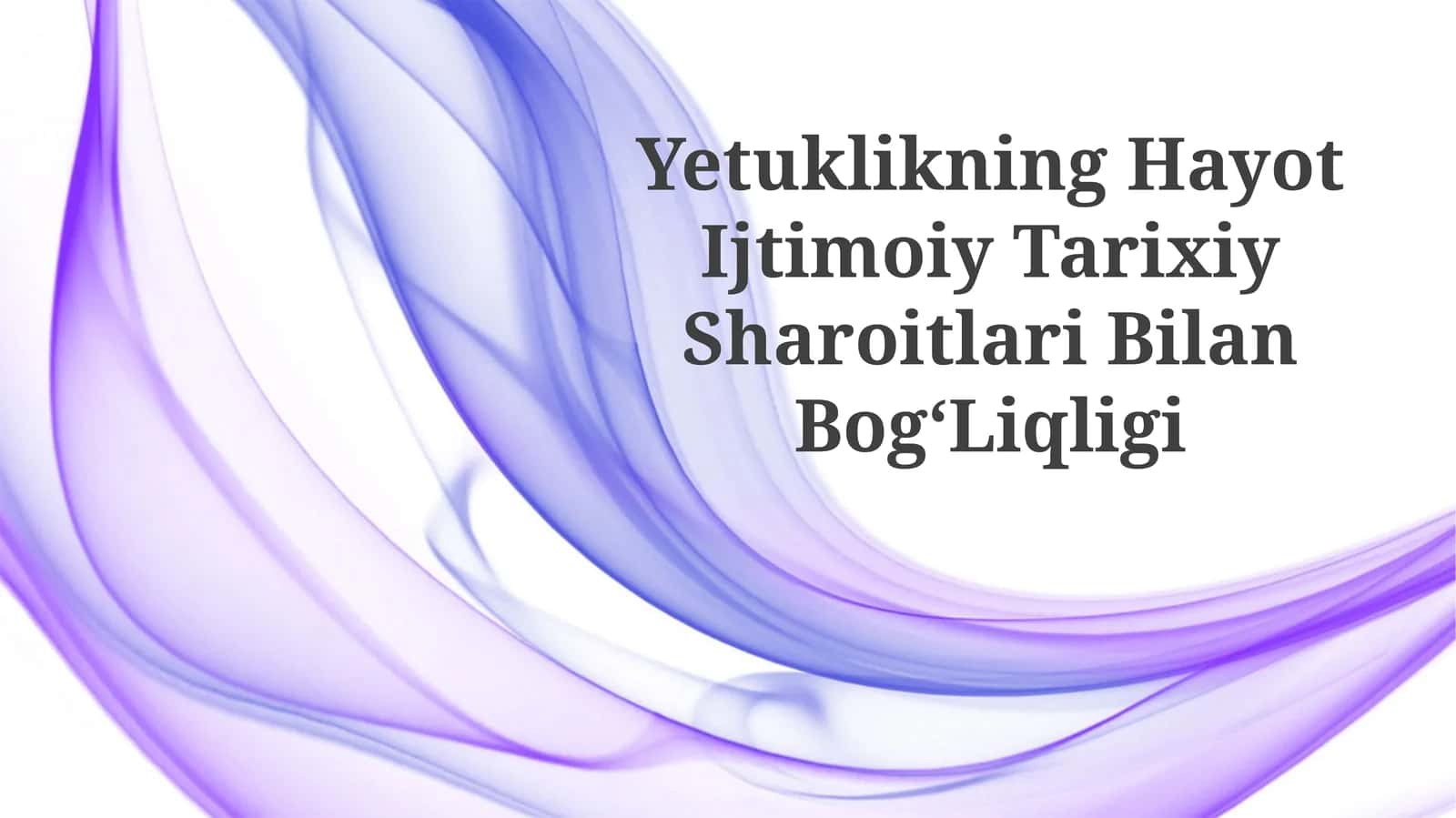 Yetuklikning Hayot Ijtimoiy Tarixiy SharoitlariBilanBogʻLiqligi 1