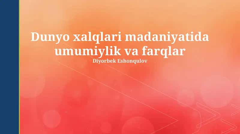 Dunyo xalqlari madaniyatida umumiylik va farqlar 1