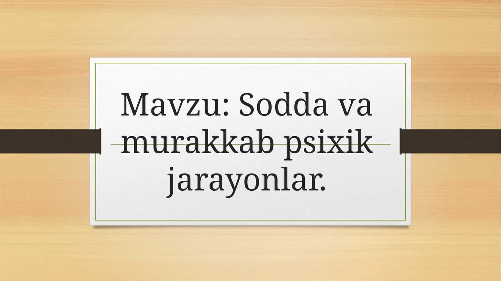 Sodda va murakkab psixik jarayonlar 1