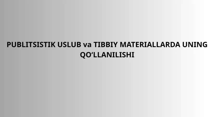 PUBLITSISTIK USLUB va TIBBIY MATERIALLARDA UNING QO‘LLANILISHI 1