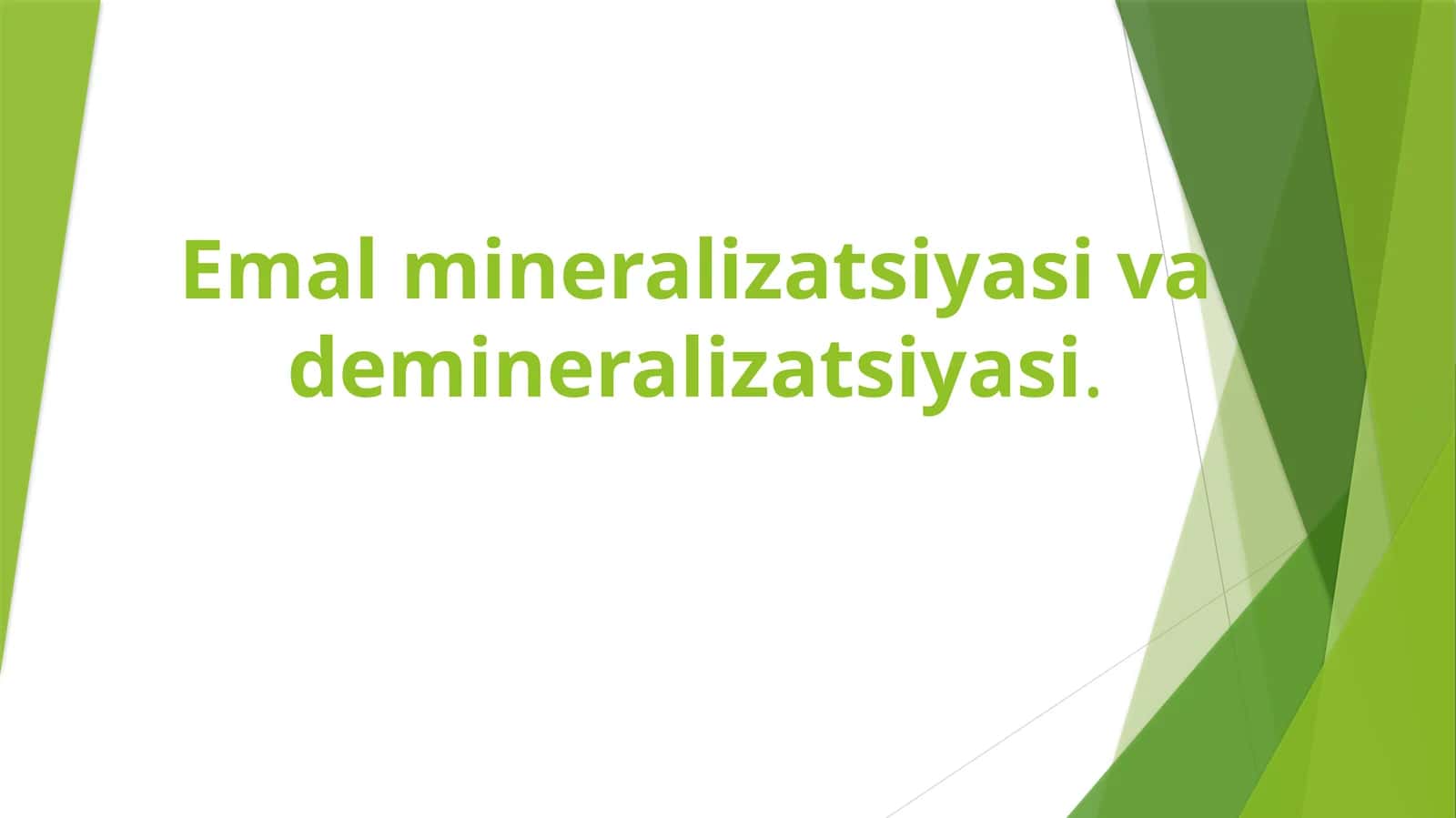 Emal mineralizatsiyasi va demineralizatsiyasi 1