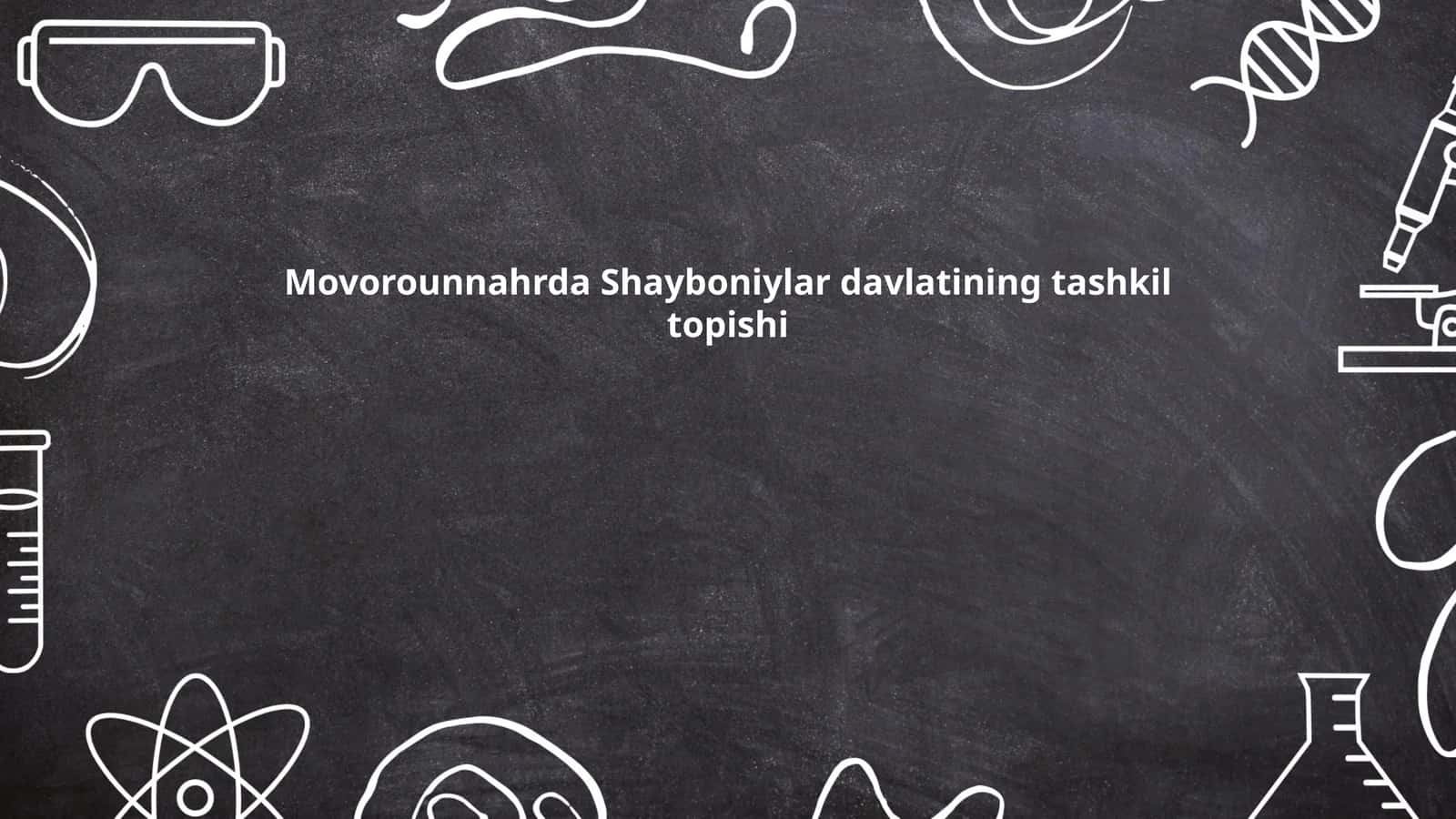 Shayboniylar Davlati Tashkil Topishi Tarixi 1