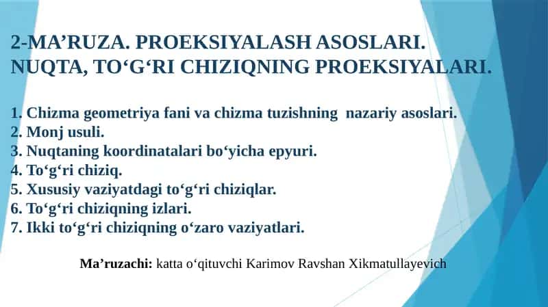 2-MA’RUZA. PROEKSIYALASH ASOSLARI.NUQTA, TO‘G‘RI CHIZIQNING PROEKSIYALARI 1