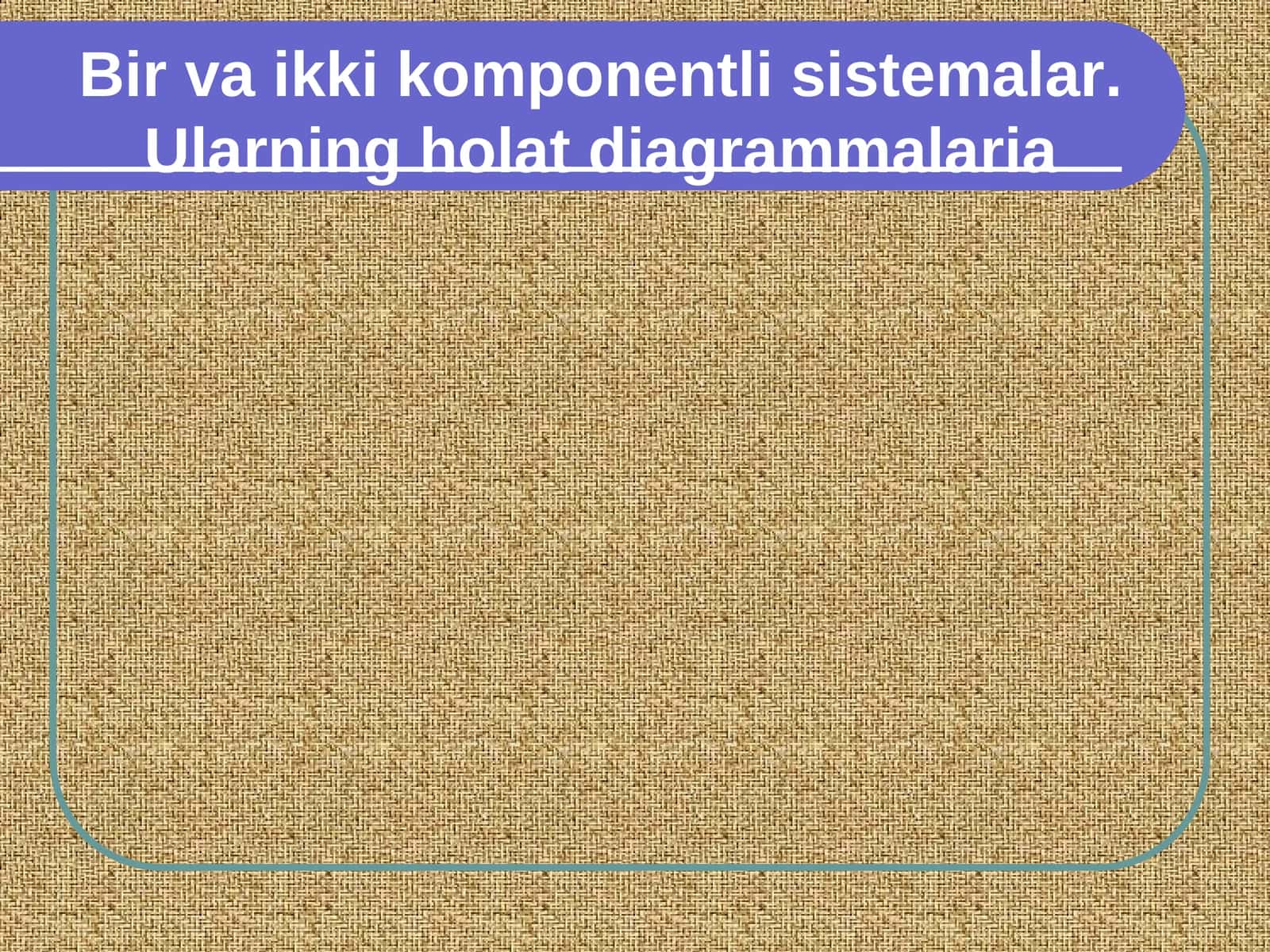 Бир ва икки компонентли системалар 1