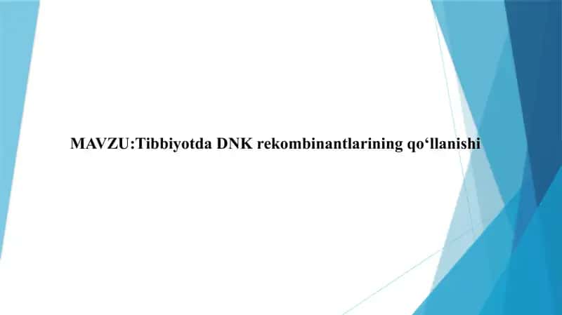 Tibbiyotda DNK rekombinantlarining qo‘llanishi 1