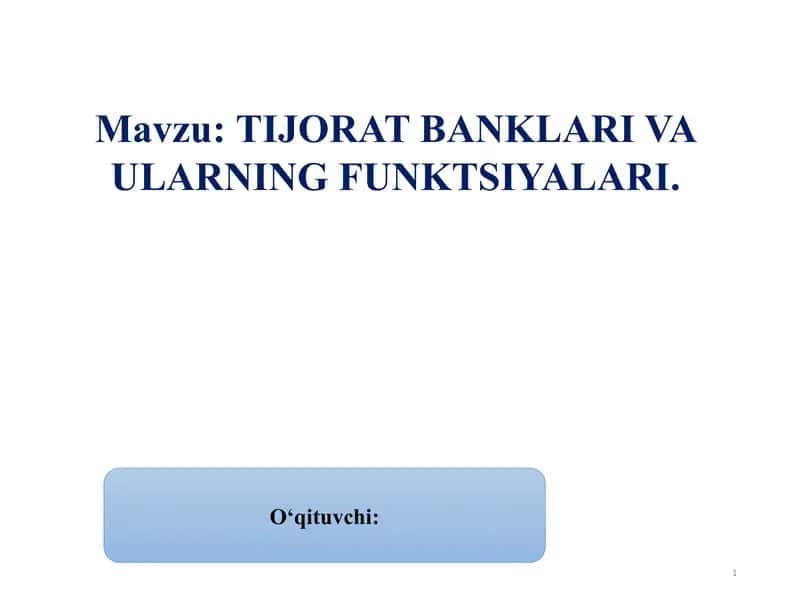 TIJORAT BANKLARI VA ULARNING FUNKTSIYALARI 1