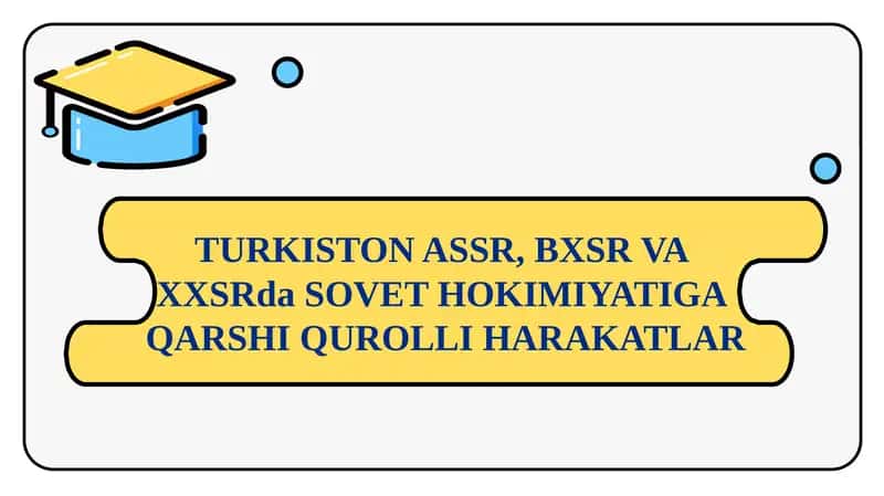 TURKISTON ASSR, BXSR VA XXSRda SOVET HOKIMIYATIGA QARSHI QUROLLI HARAKATLAR 1