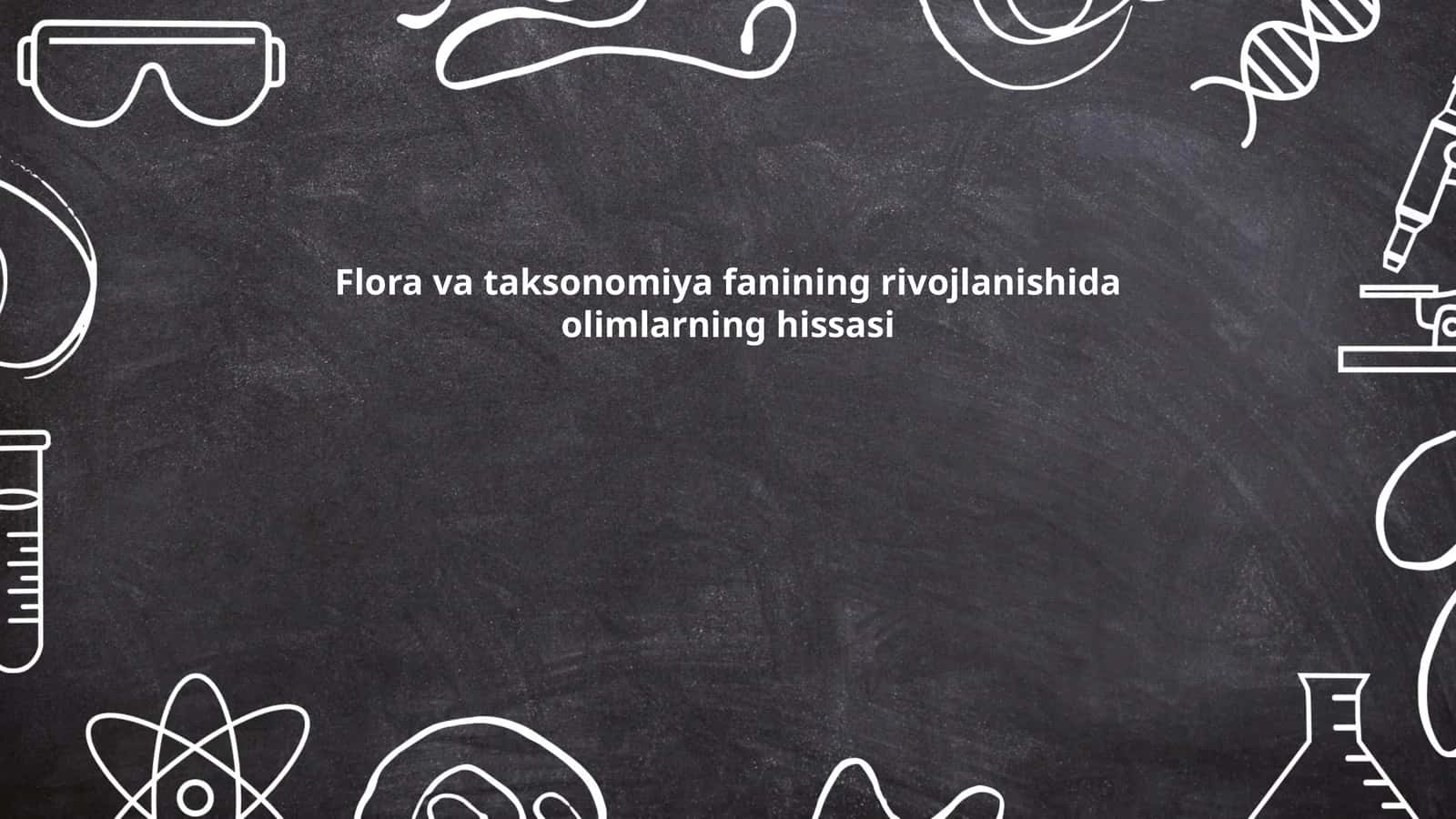 Flora va taksonomiya fanining rivojlanishida olimlarning hissasi 1