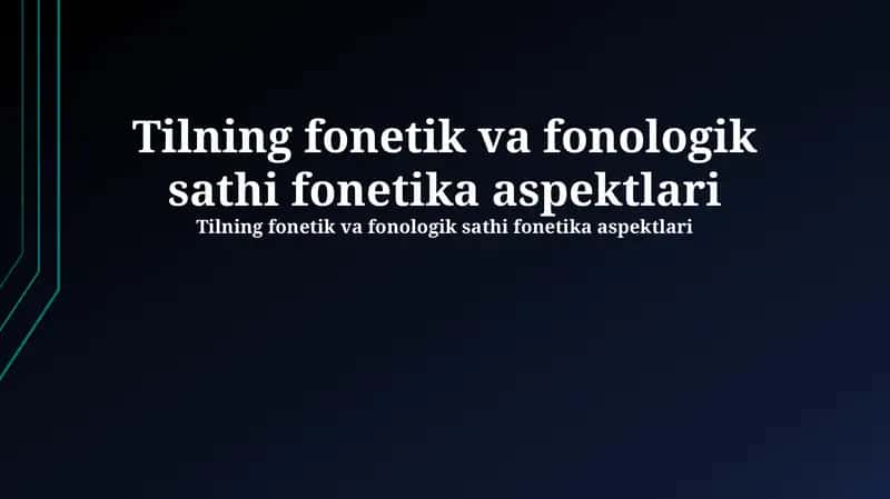Tilning fonetik va fonologik sathi fonetika aspektlari 1