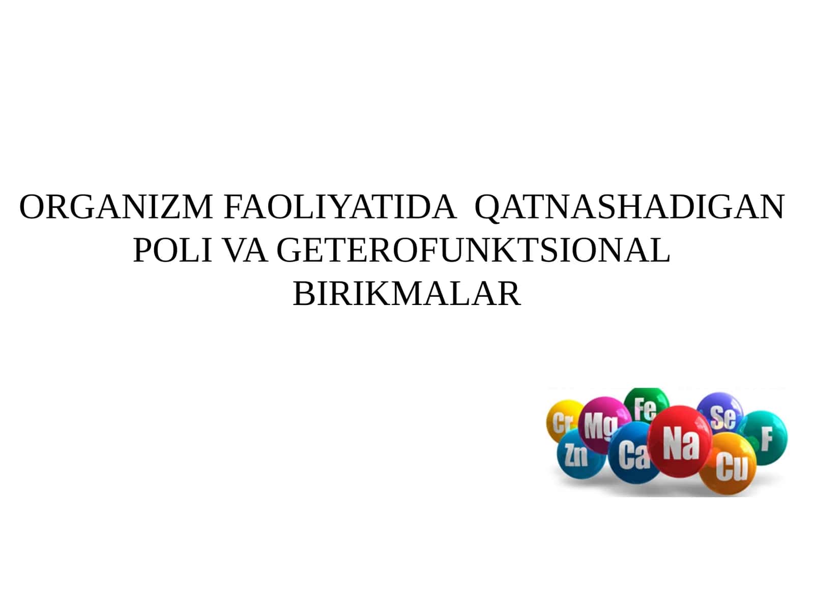 RGANIZM FAOLIYATIDA QATNASHADIGAN POLI VA GETEROFUNKTSIONAL BIRIKMALAR 1