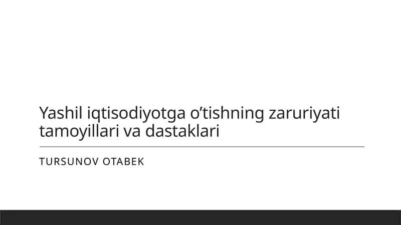 Yashil iqtisodiyotga o’tishning zaruriyati tamoyillari va dastaklari 1