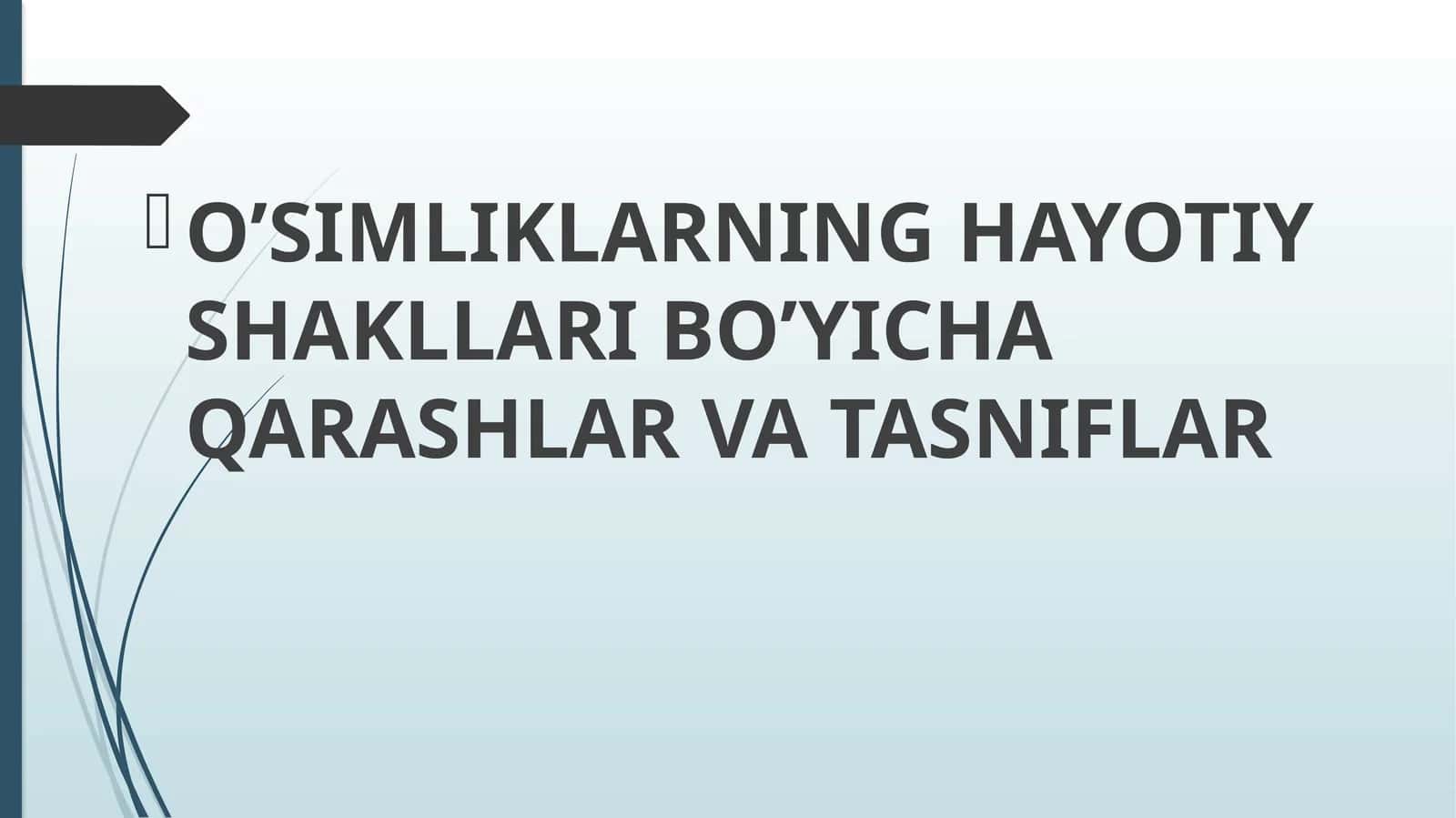 O’SIMLIKLARNING HAYOTIY SHAKLLARI BO’YICHA QARASHLAR VA TASNIFLAR 1