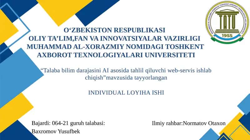 Talaba bilim darajasini AI asosida tahlil qiluvchi web-servis ishlab chiqish”mavzusida tayyorlangan  INDIVIDUAL LOYIHA ISHI 1