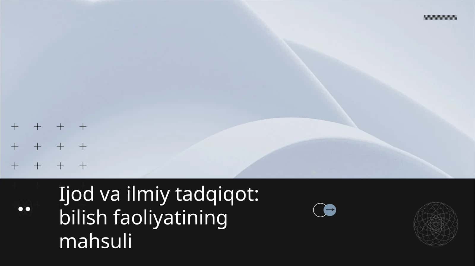 Ijod va ilmiy tadqiqot bilish faoliyatining mahsuli 1