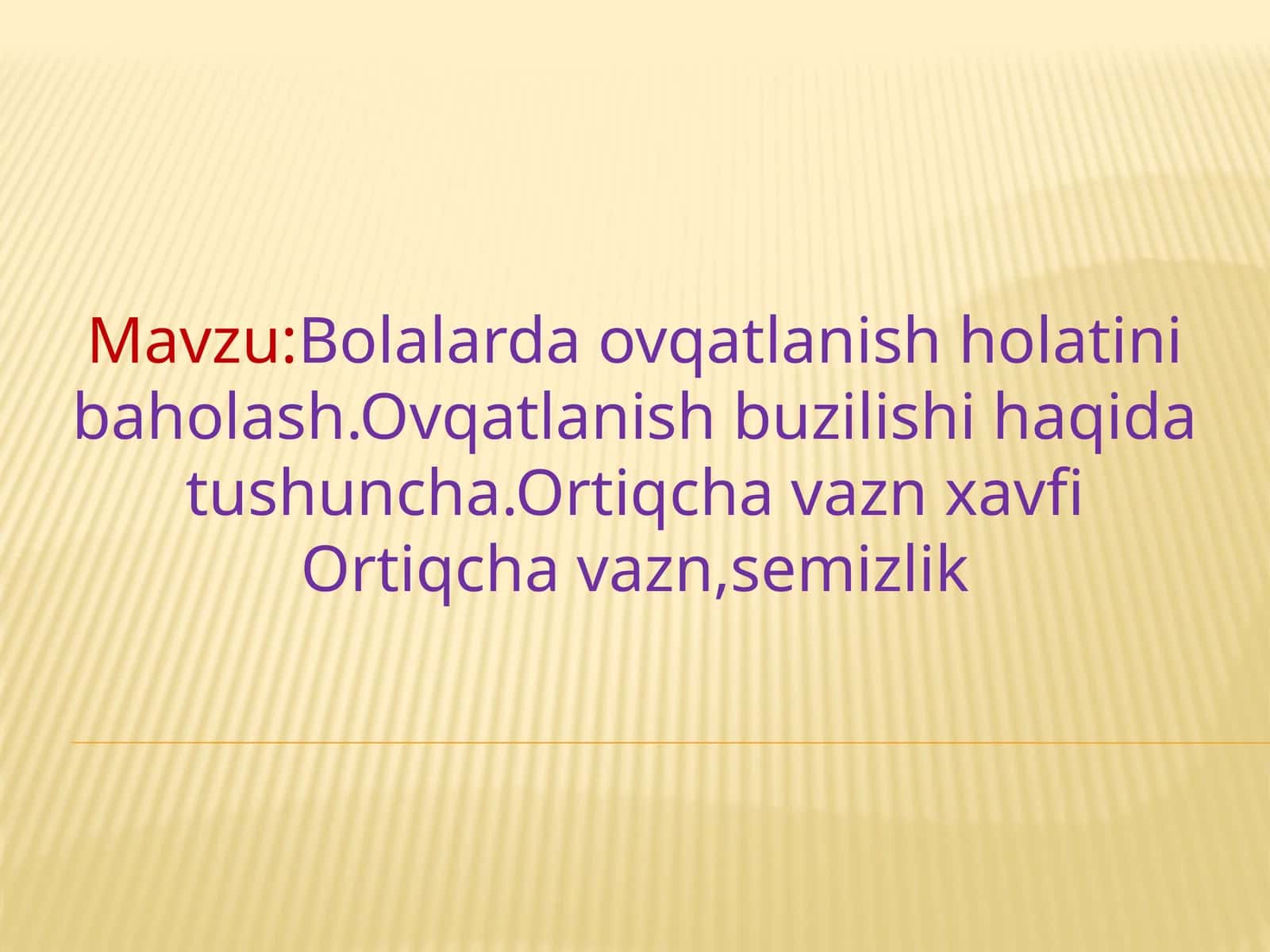Bolalarda ovqatlanish holatini baholash. Ovqatlanish buzilishi haqida tushuncha. Ortiqcha vazn xavfi. Ortiqcha vazn, semizlik 1