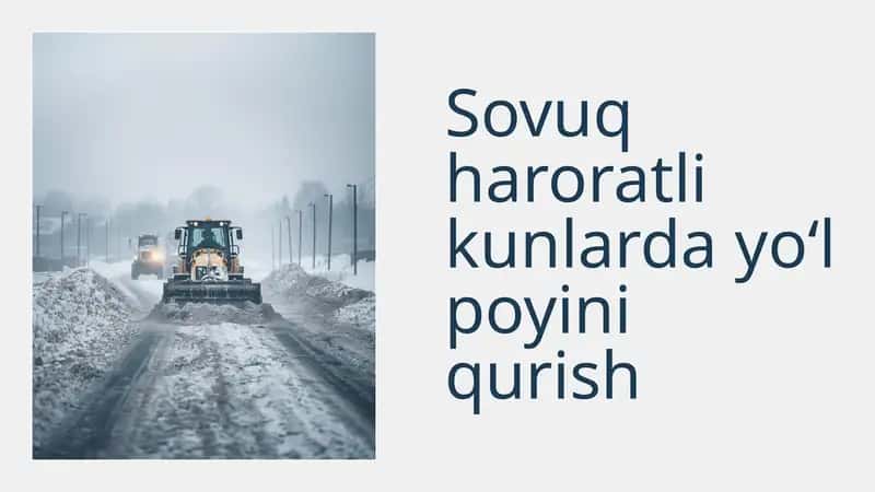 Sovuq haroratli kunlarda yo‘l poyini qurish 1