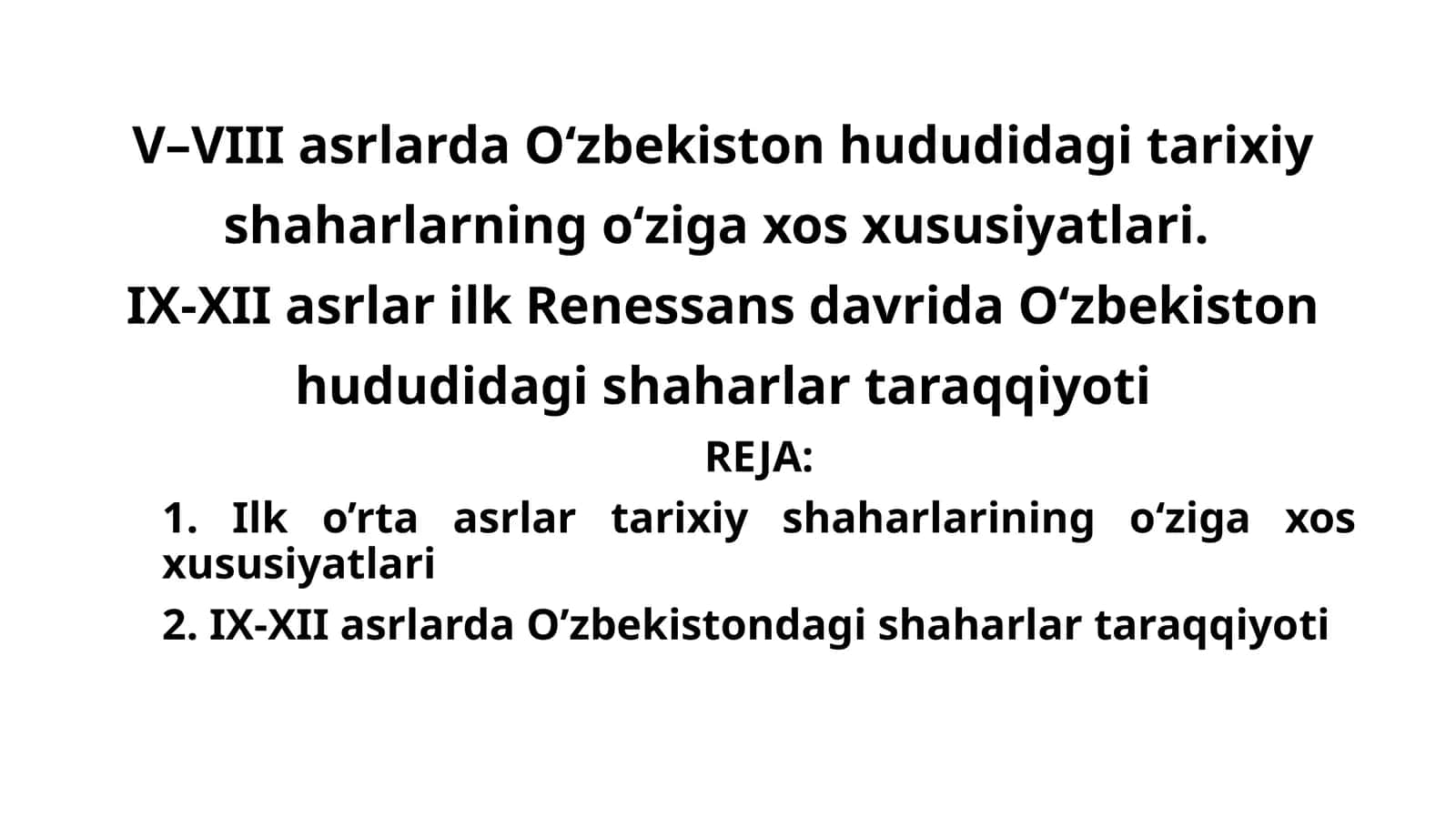 V–VIII asrlarda O‘zbekiston hududidagi tarixiy shaharlarning o‘ziga xos xususiyatlari.IX-XII asrlar ilk Renessans davrida O‘zbekiston hududidagi shaharlar taraqqiyoti 1