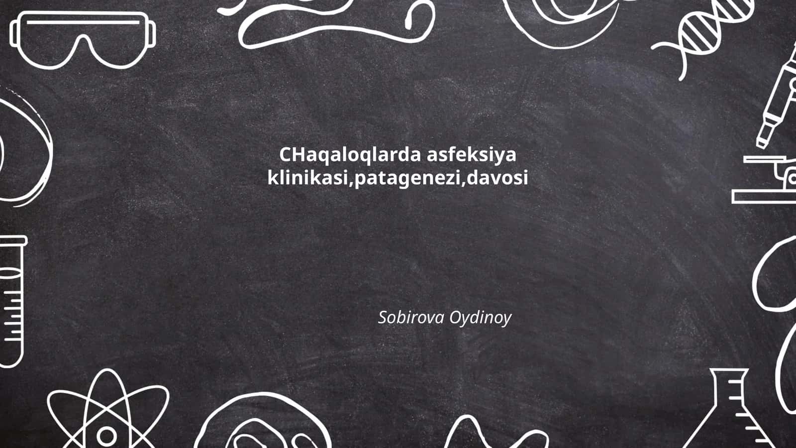 CHaqaloqlarda asfeksiya klinikasi, patagenezi, davosi 1